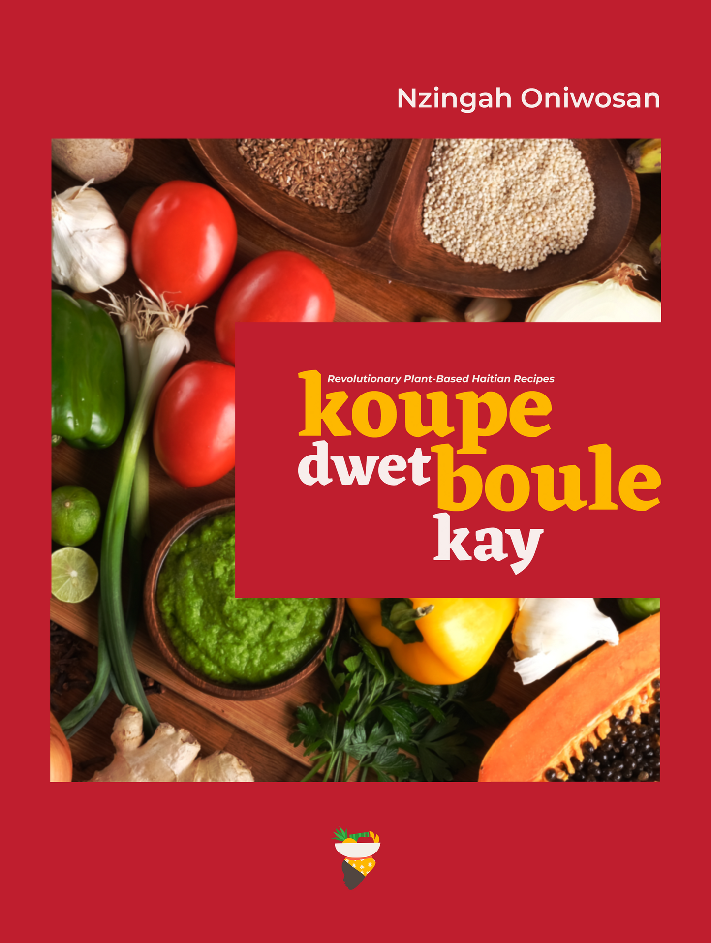 Koupe Dwet Boule Kay: Revolutionary Plant-Based Haitian Recipes